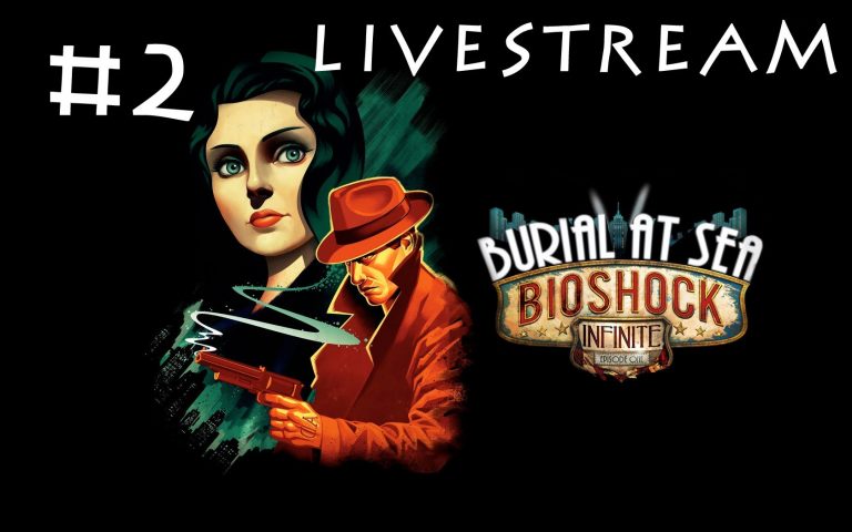 ► LIVESTREAM – BioShock Infinite: Burial at Sea #2