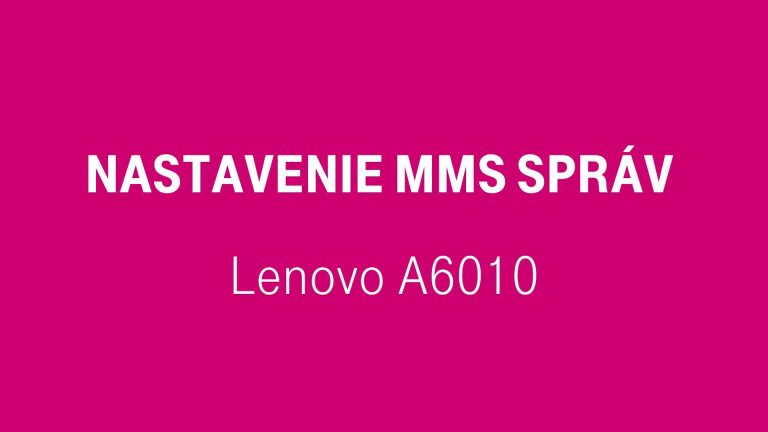 Nastavenie MMS správ – Lenovo A6010