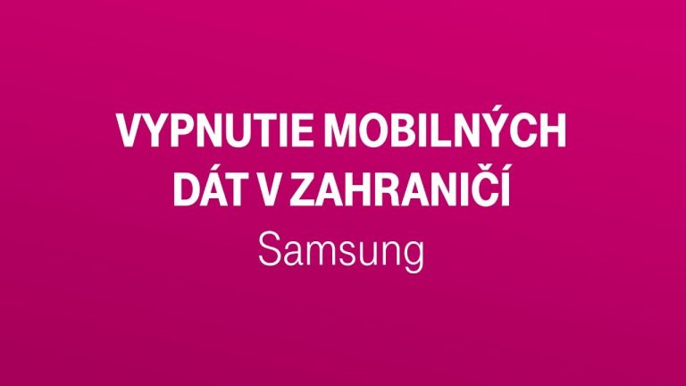 Vypnutie mobilných dát v zahraničí –  Samsung