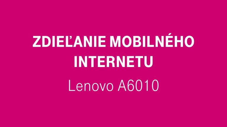 Zdieľanie mobilného internetu – Lenovo A6010
