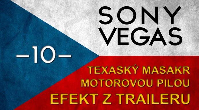 CZTUTORIÁL – Sony Vegas – Texas. masakr trailer efekt