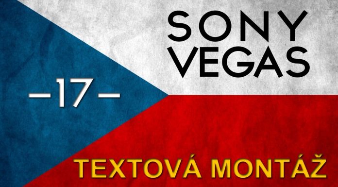 CZTUTORIÁL – Sony Vegas – Textová montáž