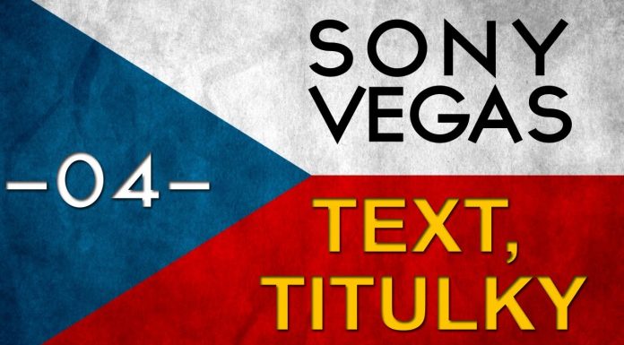 CZTUTORIÁL – Sony Vegas – Titulkování , práce s textem