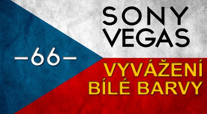 CZTUTORIÁL – Sony Vegas – Vyvážení bílé barvy