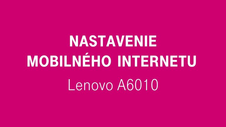 Nastavenie mobilného  internetu – Lenovo A6010
