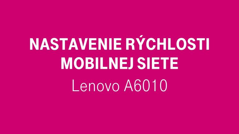 Nastavenie rýchlosti mobilnej siete – Lenovo A6010