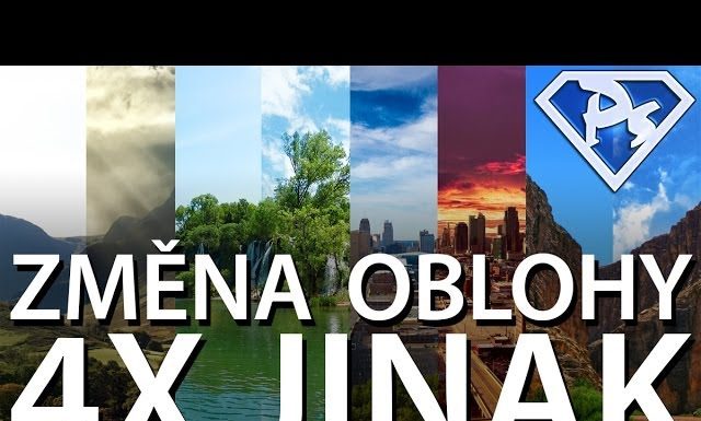 ZMĚNA OBLOHY 4x JINAK vo Photoshope