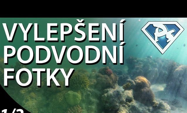 VYLEPŠENÍ PODVODNÍ FOTKY 1/2 vo Photoshope